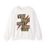 YMYOL Bold Type Crewneck – “You Make Your Own Luck”