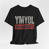 No Handouts Tee – YMYOL Exclusive