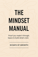 The Mindset Manual (Kindle Edition): A Guided Journal to Breathe, Reflect, and Rebuild.